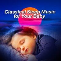 Classical Sleep Music for Your Baby