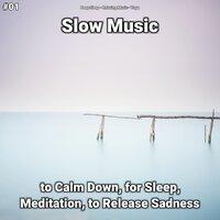 #01 Slow Music to Calm Down, for Sleep, Meditation, to Release Sadness