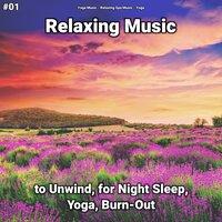 #01 Relaxing Music to Unwind, for Night Sleep, Yoga, Burn-Out