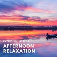 Extinguish Stress: Afternoon Relaxation