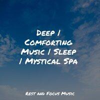 Deep | Comforting Music | Sleep | Mystical Spa