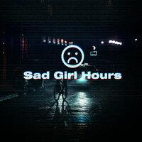 Sad Girl Hours