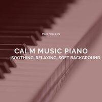 Calm Music Piano - Soothing, Relaxing, Soft Background