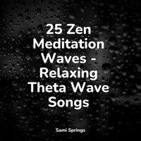 25 Zen Meditation Waves - Relaxing Theta Wave Songs