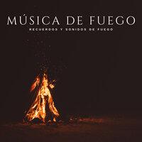 Música De Fuego: Recuerdos Y Sonidos De Fuego