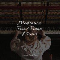 Meditation Focus Piano Music