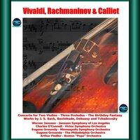 Vivaldi, Rachmaninov & Calliet: Concerto for Two Violins - Three Preludes - The Birthday Fantasy Works by J. S. Bach, Buxtehude, Debussy and Tchaikovsky