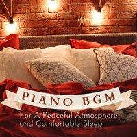 Piano BGM for a Peaceful Atmosphere and Comfortable Sleep