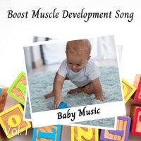 Baby Music: Boost Muscle Development Song Vol. 1