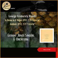 George Frederick Handel: Te Deum in D Major, HWV 278 "Utrecht" - Jubilate, HWV 279 "Utrecht"