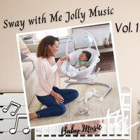 Baby Music: Sway with Me Jolly Music Vol. 1