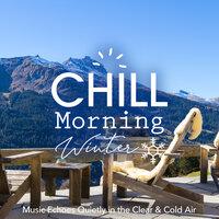 Chill Morning Winter -Music Echoes Quietly in the Clear & Cold Air-