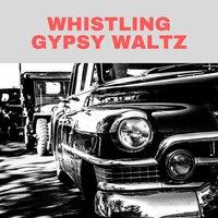 Whistling Gypsy Waltz