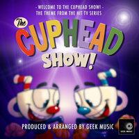 Welcome To The Cuphead Show (From "The Cuphead Show")