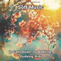 #01 Soft Music to Calm Down, for Bedtime, Studying, Kids
