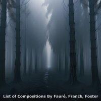 List of Compositions by Fauré, Franck, Foster