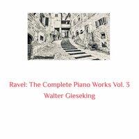 Ravel: The Complete Piano Works, Vol. 3