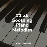 #1 25 Soothing Piano Melodies