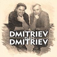 Dmitriev Plays Dmitriev