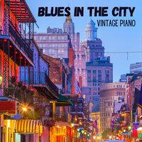 Blues in the City: Vintage Piano