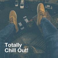 Totally Chill out!