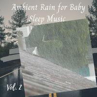 Ambient Rain for Baby Sleep Music Vol. 2