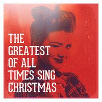 The Greatest of All Times Sing Christmas