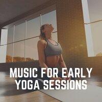 Music for Early Yoga Sessions