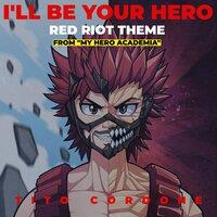 I'll Be Your Hero (Red Riot Theme)