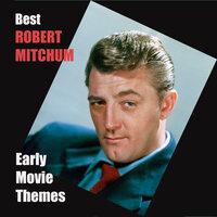 Best ROBERT MITCHUM Early Movie Themes