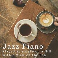 Jazz Piano Played at a Cafe on a Hill with a View of the Sea