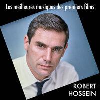 Les meilleures musiques des premiers films de ROBERT HOSSEIN