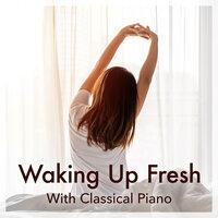 Waking Up Fresh With Classical Piano