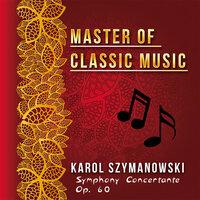 Master of Classic Music, Karol Szymanowski - Symphony Concertante Op. 60