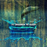 77 Children To Sleep