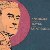 Ansermet Conducts Ravel and Saint-Saëns