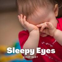 Sleep Baby: Sleepy Eyes