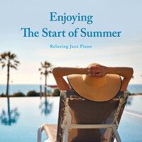 Enjoying the Start of Summer - Relaxing Jazz Piano