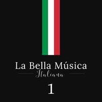 La Bella Música Italiana, Vol. 1