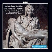 Heinichen: 2 Passion Oratorios