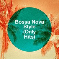 Bossa Nova Style (Only Hits)