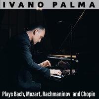 Ivano Palma Plays Bach, Mozart, Rachmaninov and Chopin