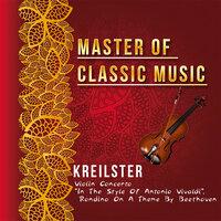Master of Classic Music, Kreilster, Violin Concerto "In The Style Of Antonio Vivaldi", Rondino On A Theme By Beethoven