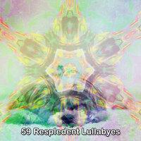 59 Respledent Lullabyes
