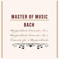 Master of Music, Bach - Harpsichord Concerto No.1, Harpsichord Concerto No.5, Concerto for 2 Harpsichords