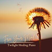 Free Your Mind - Twilight Healing Piano