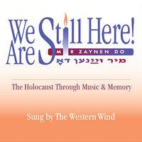 We Are Still Here!: The Holocaust Through Music & Memory