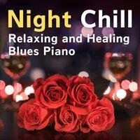 Night Chill - Relaxing and Healing Blues Piano