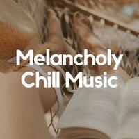 Melancholy Chill Music
