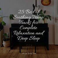 25 Best of Soothing Piano Tracks for Complete Relaxation and Deep Sleep